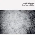 Maria &amp; Thomas Time To Crystallize (LP)
