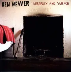 Ben Weaver Mirepoix &amp; Smoke (LP)