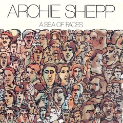 Archie Shepp A Sea Of Faces (LP)