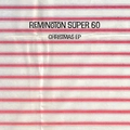 Remington Super 60 Christmas EP (7")