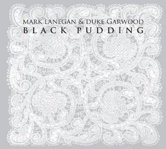 Mark Lanegan &amp; Duke Garwood Black Pudding (LP)