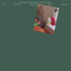 Richard Youngs &amp; Raul Refree All Hands Around The Moment (LP)