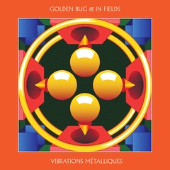 Golden Bug &amp; In Fields Vibrations Métalliques (2LP)
