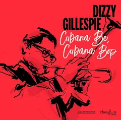 Dizzy Gillespie Cubana Be, Cubana Bop (LP)
