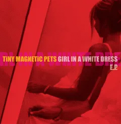 Tiny Magnetic Pets Girl In A White Dress(LP)