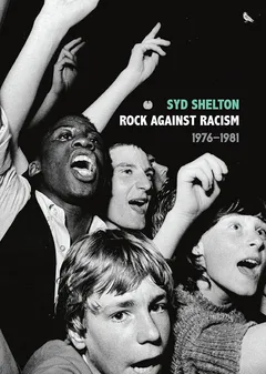 Syd Shelton Rock Against Racism 1976-1981 (BOK)