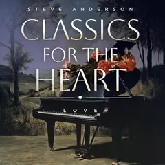 Steve Anderson Classics For The Heart: Love (CD)