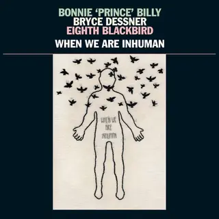 Bonnie 'Prince' Billy/B. Dessner/Eight B When We Are Inhuman (2LP)