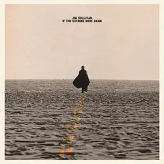 Jim Sullivan If The Evening Were Dawn (LP)