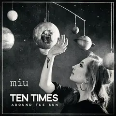 Miu Ten Times Around The Sun (2LP)
