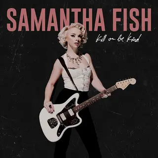 Samantha Fish Kill Or Be Kind (LP)