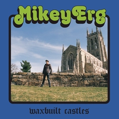 Mikey Erg Waxbuilt Castles (LP)