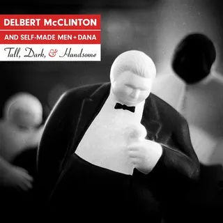 Delbert McClinton &amp; Self-Made Men + Dana Tall, Dark, &amp; Handsome (LP)
