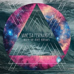 Vanessa Fernandez When the Levee Breaks (3LP)
