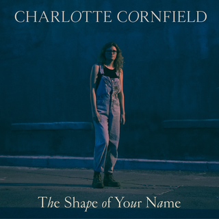 Charlotte Cornfield The Shape Of Your Name (LP)