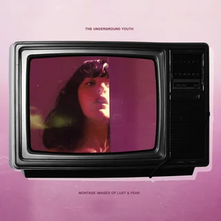 Underground Youth Montage Images Of Lust And Fear (LP)