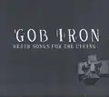 Gob Iron Death Songs For The Living (LP)