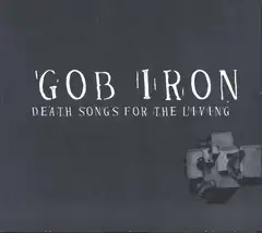 Gob Iron Death Songs For The Living (LP)
