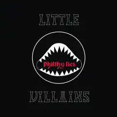 Little Villains Philthy Lies - LTD (LP)