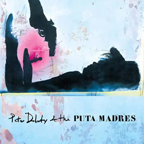 Pete Doherty &amp; The Puta Madres Pete Doherty &amp; The Puta Madres (LP)