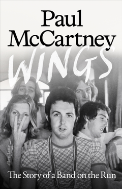Paul McCartney Wings: The Story Of A Band On The… (BOK)