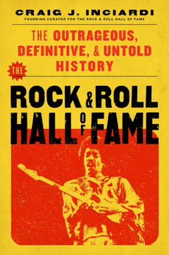 Craig J. Inciardi The Rock &amp; Roll Hall Of Fame (BOK)