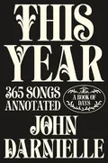 John Darnielle This Year: 365 Songs Annotated (BOK)