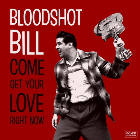 Bloodshot Bill Come And Get Your Love Rig (LP) 