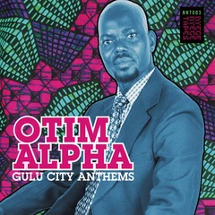 Otim Alpha Gulu City Anthems (2LP)