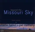 Charlie Haden &amp; Pat Metheny Beyond The Missouri Sky (2LP)