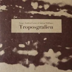 Kasper S. Værnes &amp; Andreas Wildhagen Troposgrafien (LP)