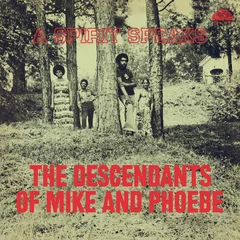 Descendants Of Mike &amp; Phoebe A Spirit Speaks (LP)