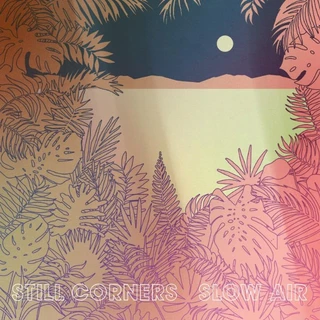 Still Corners Slow Air (LP)