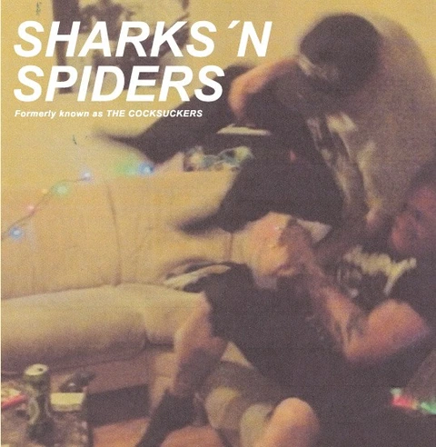 Sharks `N Spiders Formely known as The Cocksuckers (7") 