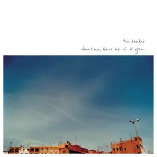Tim Hecker Haunt Me Haunt Me Do It Again (2LP)