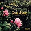 Ryan Adams Baby I Love You (7")