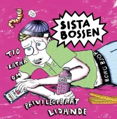 Sista Bossen Tio låtar om privilegierat lidande (7")