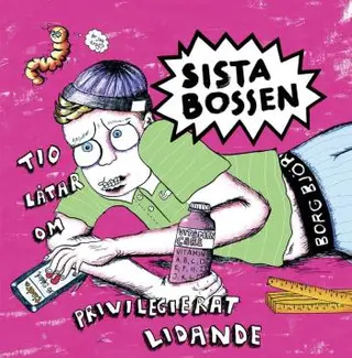 Sista Bossen Tio låtar om privilegierat lidande (7") 