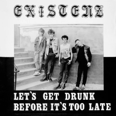 Existenz Let's Get Drunk Before It's Too Late(LP) 