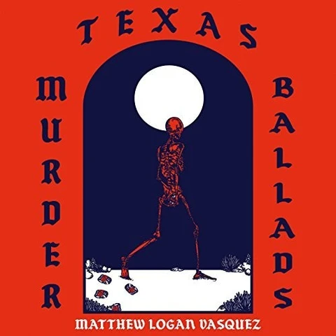 Matthew Logan Vasquez Texas Murder Ballads (LP) 