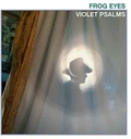 Frog Eyes Violet Psalms (LP)