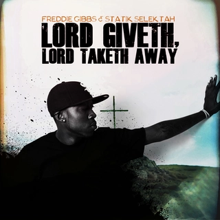 Freddie Gibbs &amp; Statik Selektah Lord Giveth, Lord Taketh Away (LP)