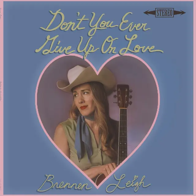 Brennen Leigh Don't You Ever Give Up On Love (LP) 