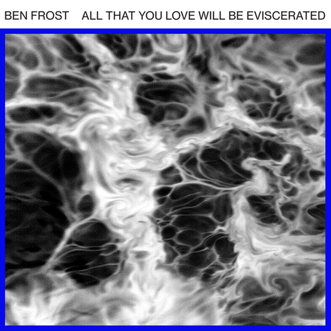 Ben Frost All That You Love Will Be...(12'') 
