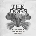The Dogs Set Yourself On Fire And… (LP ) 