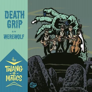 Twang-O-Matics Death Grip / Werewolf (7'')