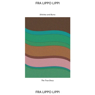 Fra Lippo Lippi Stitches And Burns (7")