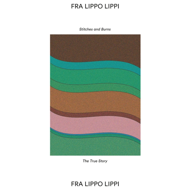 Fra Lippo Lippi Stitches And Burns (7") 