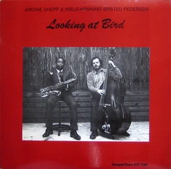 Archie Shepp &amp; Niels-Henning Ørsted P. Looking At Bird (LP)