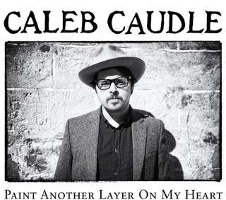 Caleb Caudle Paint Another Layer on My Heart (LP)